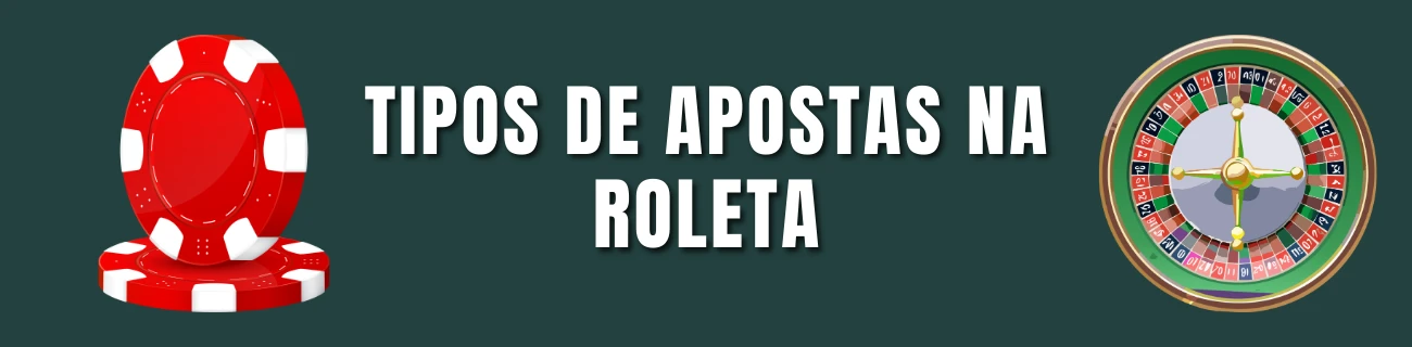 Tipos de apostas na roleta