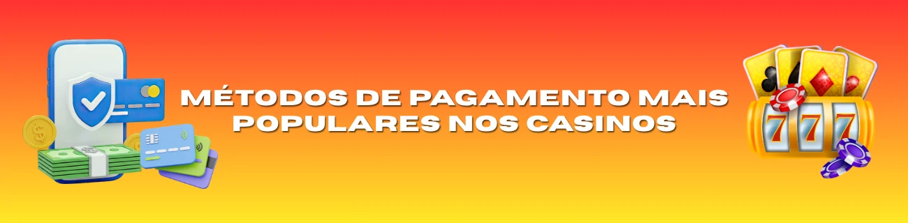 Métodos de pagamento mais populares nos casinos