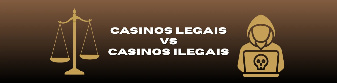 Casinos legais vs. casinos ilegais