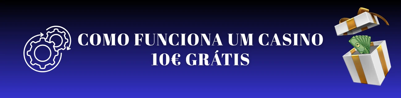 Como funciona um casino 10€ grátis